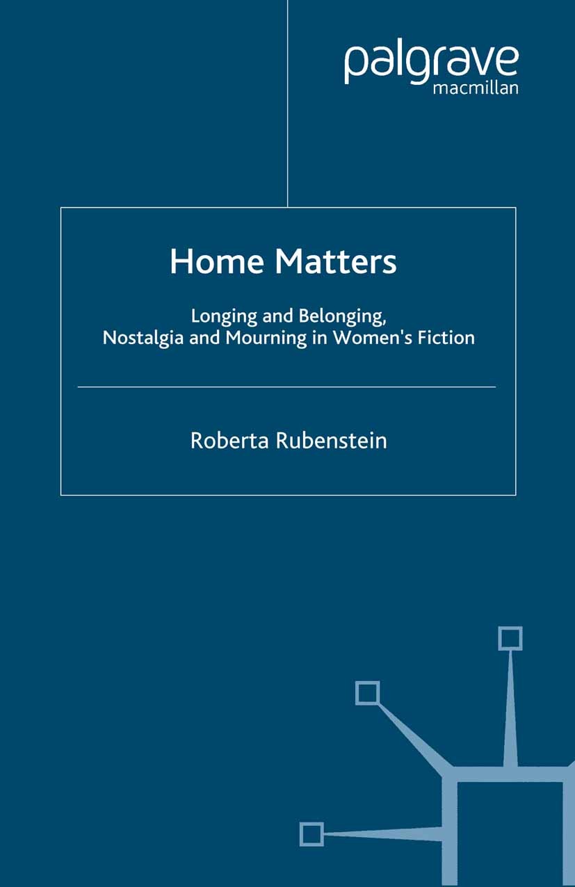 Titlebook: Home Matters; Longing and Belongin Roberta Rubenstein Book 2001 Roberta Rubenstein 2001 fiction.Virginia Woolf.women Titlebook: Home Matters; Longing and Belongin Roberta Rubenstein Book 2001 Roberta Rubenstein 2001 fiction.Virginia Woolf.women