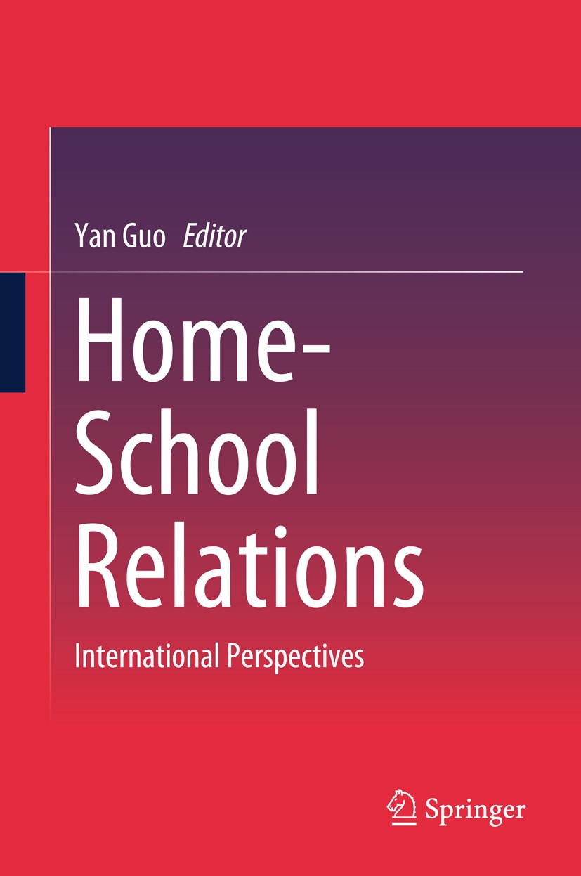 Titlebook: Home-School Relations; International Perspe Yan Guo Book 2018 Springer Nature Singapore Pte Ltd. 2018 Immigrant Parents.home-school relatio Titlebook: Home-School Relations; International Perspe Yan Guo Book 2018 Springer Nature Singapore Pte Ltd. 2018 Immigrant Parents.home-school relatio