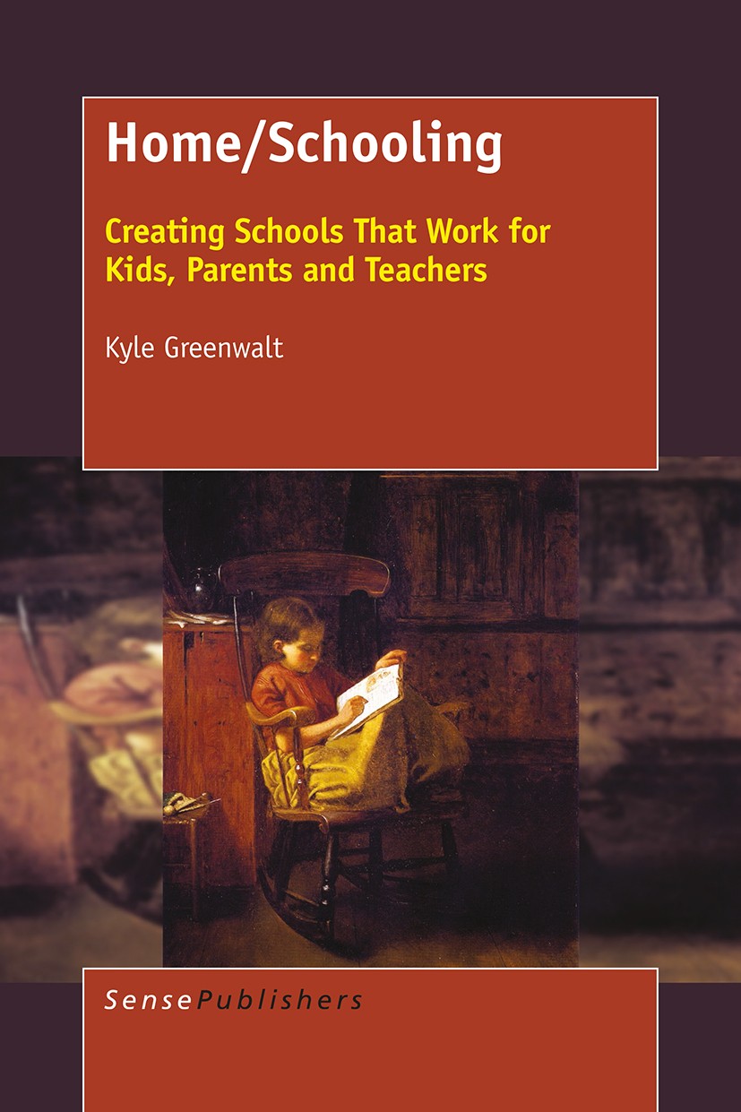 Titlebook: Home/Schooling; Creating Schools Tha Kyle Greenwalt Book 2016 SensePublishers-Rotterdam, The Netherlands 2016 compulsory schooling.homescho Titlebook: Home/Schooling; Creating Schools Tha Kyle Greenwalt Book 2016 SensePublishers-Rotterdam, The Netherlands 2016 compulsory schooling.homescho