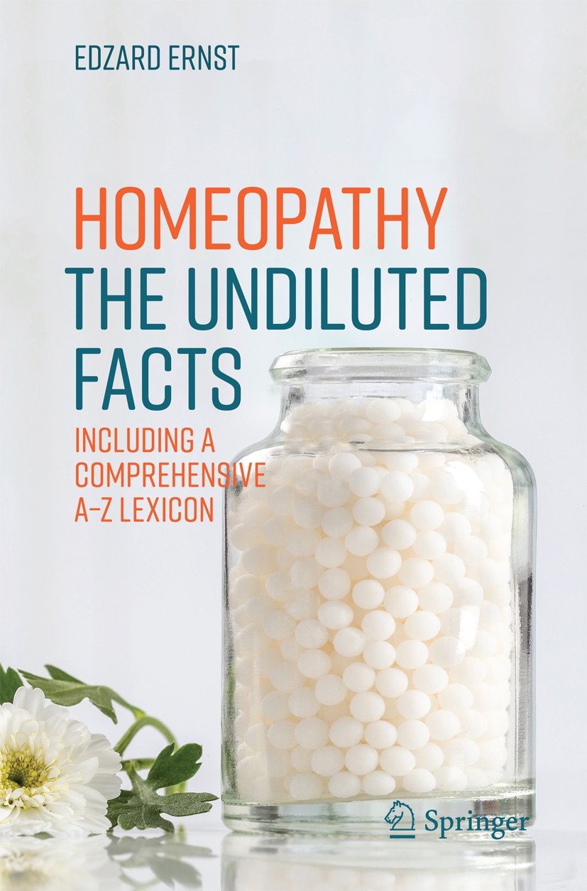Titlebook: Homeopathy - The Undiluted Facts; Including a Comprehe Edzard Ernst Book 2016 Springer International Publishing Switzerland 2016 Alternativ Titlebook: Homeopathy - The Undiluted Facts; Including a Comprehe Edzard Ernst Book 2016 Springer International Publishing Switzerland 2016 Alternativ