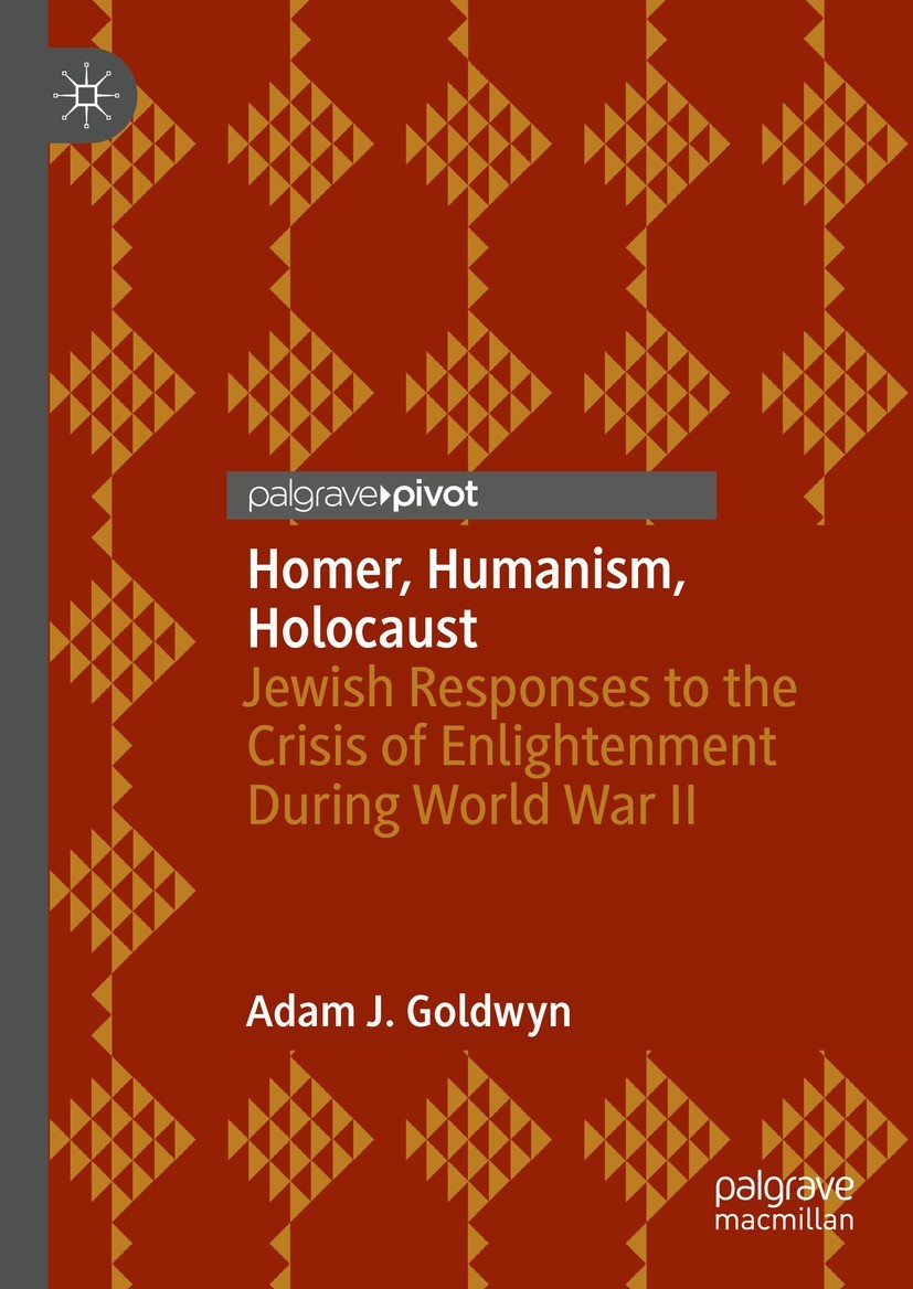 Titlebook: Homer, Humanism, Holocaust; Jewish Responses to Adam J. Goldwyn Book 2022 The Author(s), under exclusive license to Springer Nature Switze Titlebook: Homer, Humanism, Holocaust; Jewish Responses to Adam J. Goldwyn Book 2022 The Author(s), under exclusive license to Springer Nature Switze