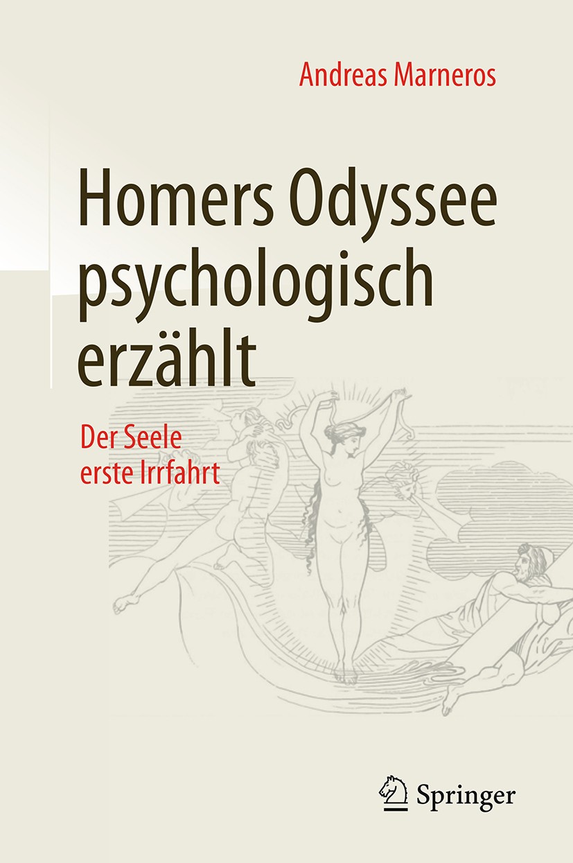 Titlebook: Homers Odyssee psychologisch erzählt; Der Seele erste Irrf Andreas Marneros Book 2017 Springer Fachmedien Wiesbaden 2017 Glück.Homer.Irrfah Titlebook: Homers Odyssee psychologisch erzählt; Der Seele erste Irrf Andreas Marneros Book 2017 Springer Fachmedien Wiesbaden 2017 Glück.Homer.Irrfah