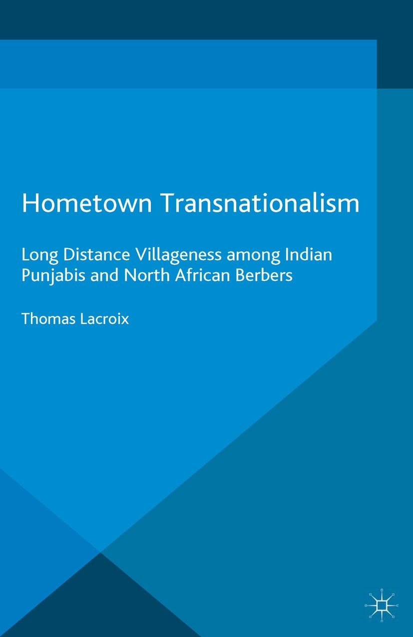 Titlebook: Hometown Transnationalism; Long Distance Villag Thomas Lacroix Book 2016 The Editor(s) (if applicable) and The Author(s) 2016 migrants.migr Titlebook: Hometown Transnationalism; Long Distance Villag Thomas Lacroix Book 2016 The Editor(s) (if applicable) and The Author(s) 2016 migrants.migr