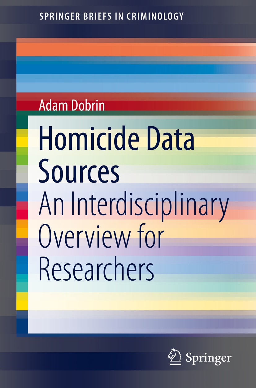 Titlebook: Homicide Data Sources; An Interdisciplinary Adam Dobrin Book 2016 The Author(s) 2016 Crime collection systems.Federal Bureau of Investigati Titlebook: Homicide Data Sources; An Interdisciplinary Adam Dobrin Book 2016 The Author(s) 2016 Crime collection systems.Federal Bureau of Investigati