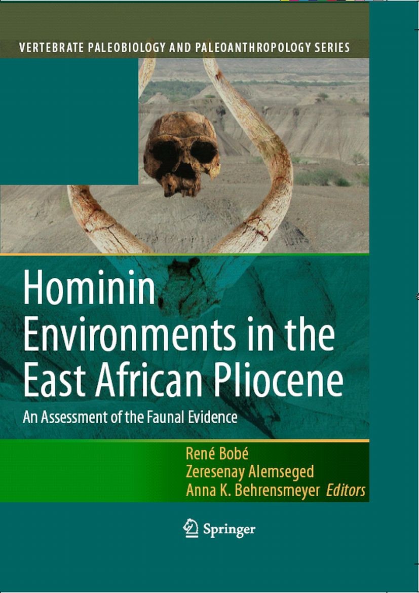 Titlebook: Hominin Environments in the East African Pliocene; An Assessment of the René Bobe,Zeresenay Alemseged,Anna K. Behrensmeyer Book 2007 Spring Titlebook: Hominin Environments in the East African Pliocene; An Assessment of the René Bobe,Zeresenay Alemseged,Anna K. Behrensmeyer Book 2007 Spring