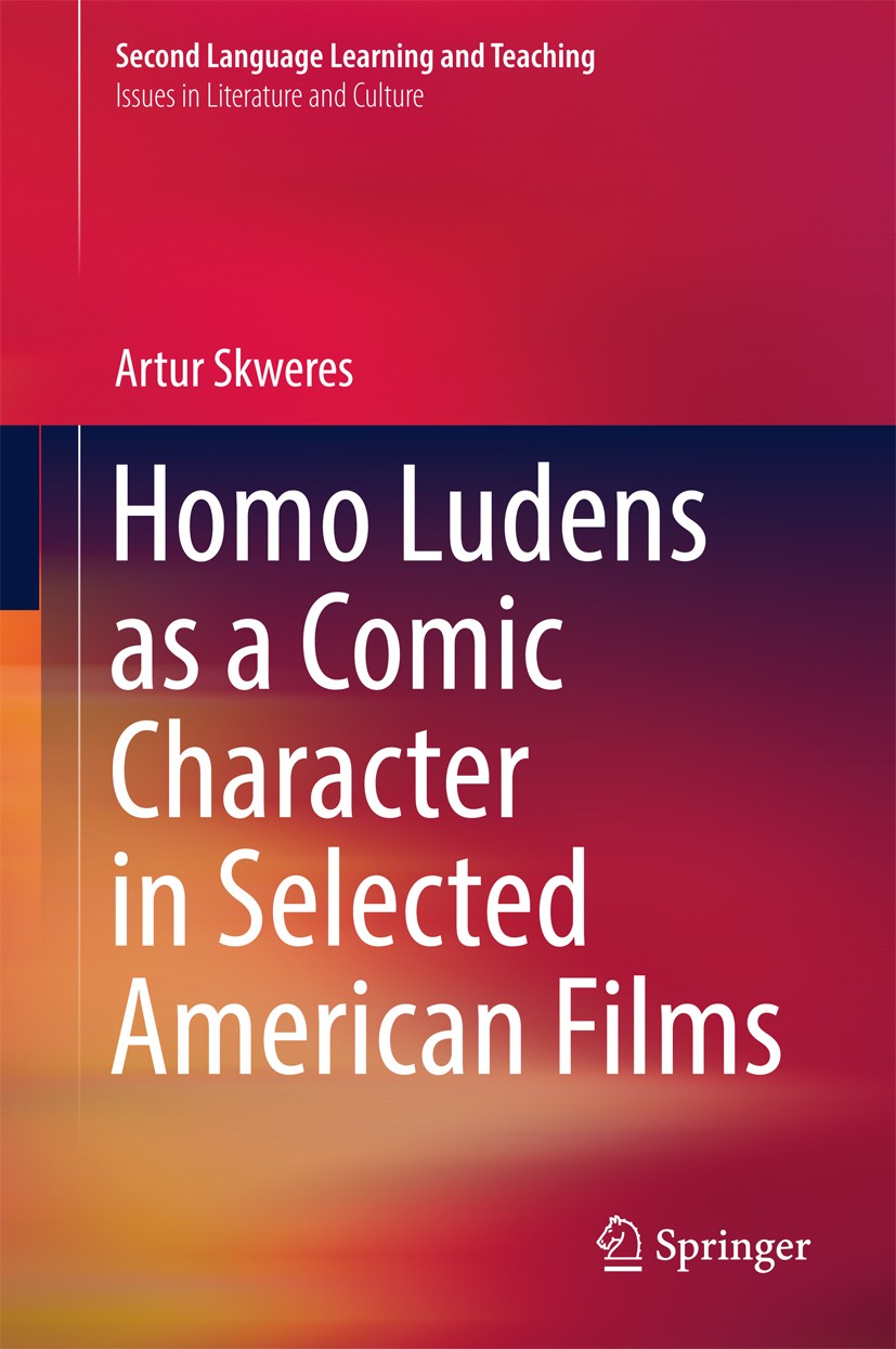 Titlebook: Homo Ludens as a Comic Character in Selected American Films; Artur Skweres Book 2017 Springer International Publishing AG 2017 American Co Titlebook: Homo Ludens as a Comic Character in Selected American Films; Artur Skweres Book 2017 Springer International Publishing AG 2017 American Co