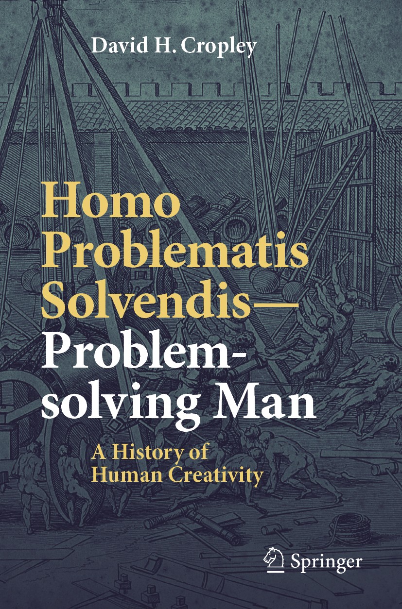 Titlebook: Homo Problematis Solvendis–Problem-solving Man; A History of Human C David H. Cropley Book 2019 Springer Nature Singapore Pte Ltd. 2019 His Titlebook: Homo Problematis Solvendis–Problem-solving Man; A History of Human C David H. Cropley Book 2019 Springer Nature Singapore Pte Ltd. 2019 His
