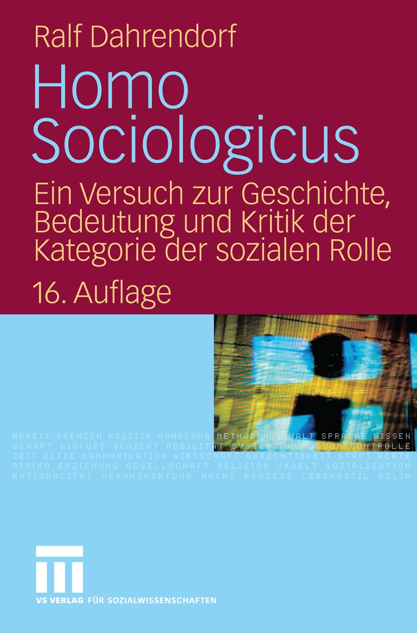 Titlebook: Homo Sociologicus; Ein Versuch zur Gesc Ralf Dahrendorf Book 200616th edition VS Verlag für Sozialwissenschaften | Springer Fachmedien Wies Titlebook: Homo Sociologicus; Ein Versuch zur Gesc Ralf Dahrendorf Book 200616th edition VS Verlag für Sozialwissenschaften | Springer Fachmedien Wies