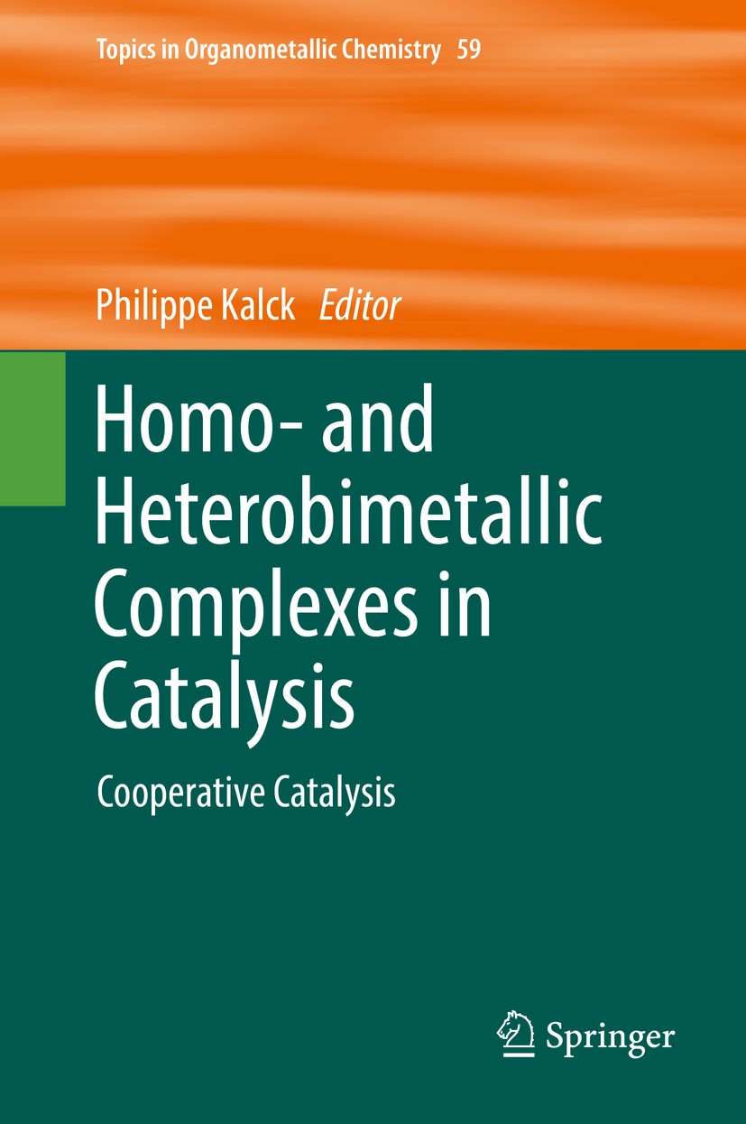 Titlebook: Homo- and Heterobimetallic Complexes in Catalysis; Cooperative Catalysi Philippe Kalck Book 2016 Springer International Publishing Switzerl Titlebook: Homo- and Heterobimetallic Complexes in Catalysis; Cooperative Catalysi Philippe Kalck Book 2016 Springer International Publishing Switzerl
