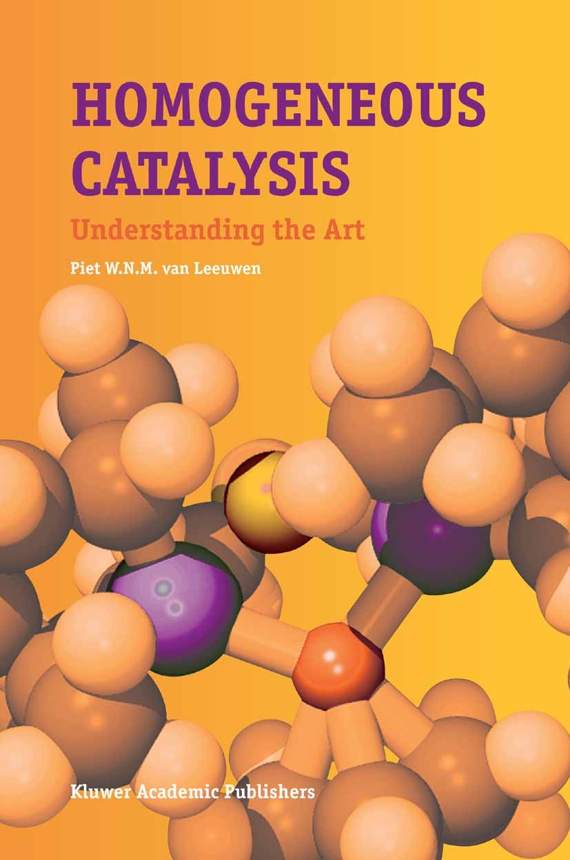 Titlebook: Homogeneous Catalysis; Understanding the Ar Piet W. N. M. Leeuwen Book 2004 Springer Science+Business Media B.V. 2004 Coupling reaction.Cyc Titlebook: Homogeneous Catalysis; Understanding the Ar Piet W. N. M. Leeuwen Book 2004 Springer Science+Business Media B.V. 2004 Coupling reaction.Cyc