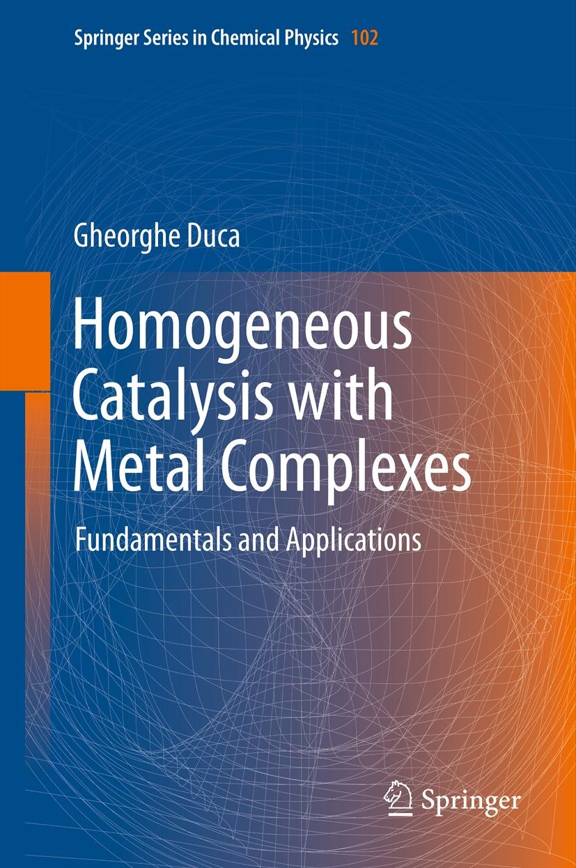 Titlebook: Homogeneous Catalysis with Metal Complexes; Fundamentals and App Gheorghe Duca Book 2012 Springer-Verlag Berlin Heidelberg 2012 catalysis f Titlebook: Homogeneous Catalysis with Metal Complexes; Fundamentals and App Gheorghe Duca Book 2012 Springer-Verlag Berlin Heidelberg 2012 catalysis f