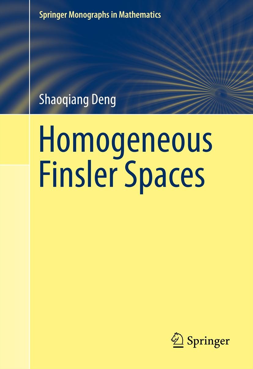 Titlebook: Homogeneous Finsler Spaces; Shaoqiang Deng Book 2012 Springer Science+Business Media New York 2012 Finsler geometry.Killing vector fields. Titlebook: Homogeneous Finsler Spaces; Shaoqiang Deng Book 2012 Springer Science+Business Media New York 2012 Finsler geometry.Killing vector fields.
