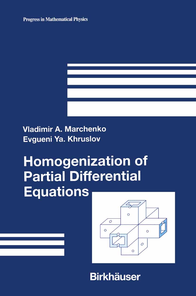 Titlebook: Homogenization of Partial Differential Equations; Vladimir A. Marchenko,Evgueni Ya. Khruslov Book 2006 Birkhäuser Boston 2006 Boundary val Titlebook: Homogenization of Partial Differential Equations; Vladimir A. Marchenko,Evgueni Ya. Khruslov Book 2006 Birkhäuser Boston 2006 Boundary val