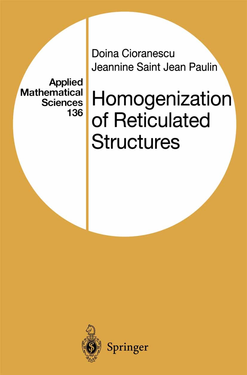Titlebook: Homogenization of Reticulated Structures; Doina Cioranescu,Jeannine Saint Jean Paulin Book 1999 Springer-Verlag New York 1999 Eigenvalue.E Titlebook: Homogenization of Reticulated Structures; Doina Cioranescu,Jeannine Saint Jean Paulin Book 1999 Springer-Verlag New York 1999 Eigenvalue.E