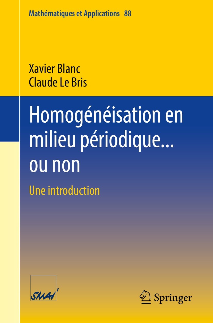 Titlebook: Homogénéisation en milieu périodique... ou non; Une introduction Xavier Blanc,Claude Le Bris Textbook 2022 The Editor(s) (if applicable) an Titlebook: Homogénéisation en milieu périodique... ou non; Une introduction Xavier Blanc,Claude Le Bris Textbook 2022 The Editor(s) (if applicable) an