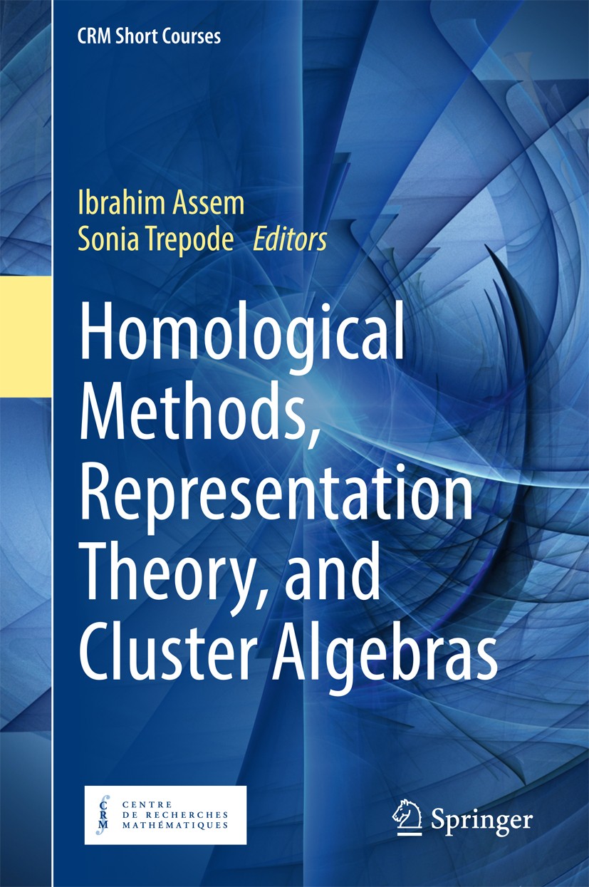 Titlebook: Homological Methods, Representation Theory, and Cluster Algebras; Ibrahim Assem,Sonia Trepode Textbook 2018 Springer International Publish Titlebook: Homological Methods, Representation Theory, and Cluster Algebras; Ibrahim Assem,Sonia Trepode Textbook 2018 Springer International Publish