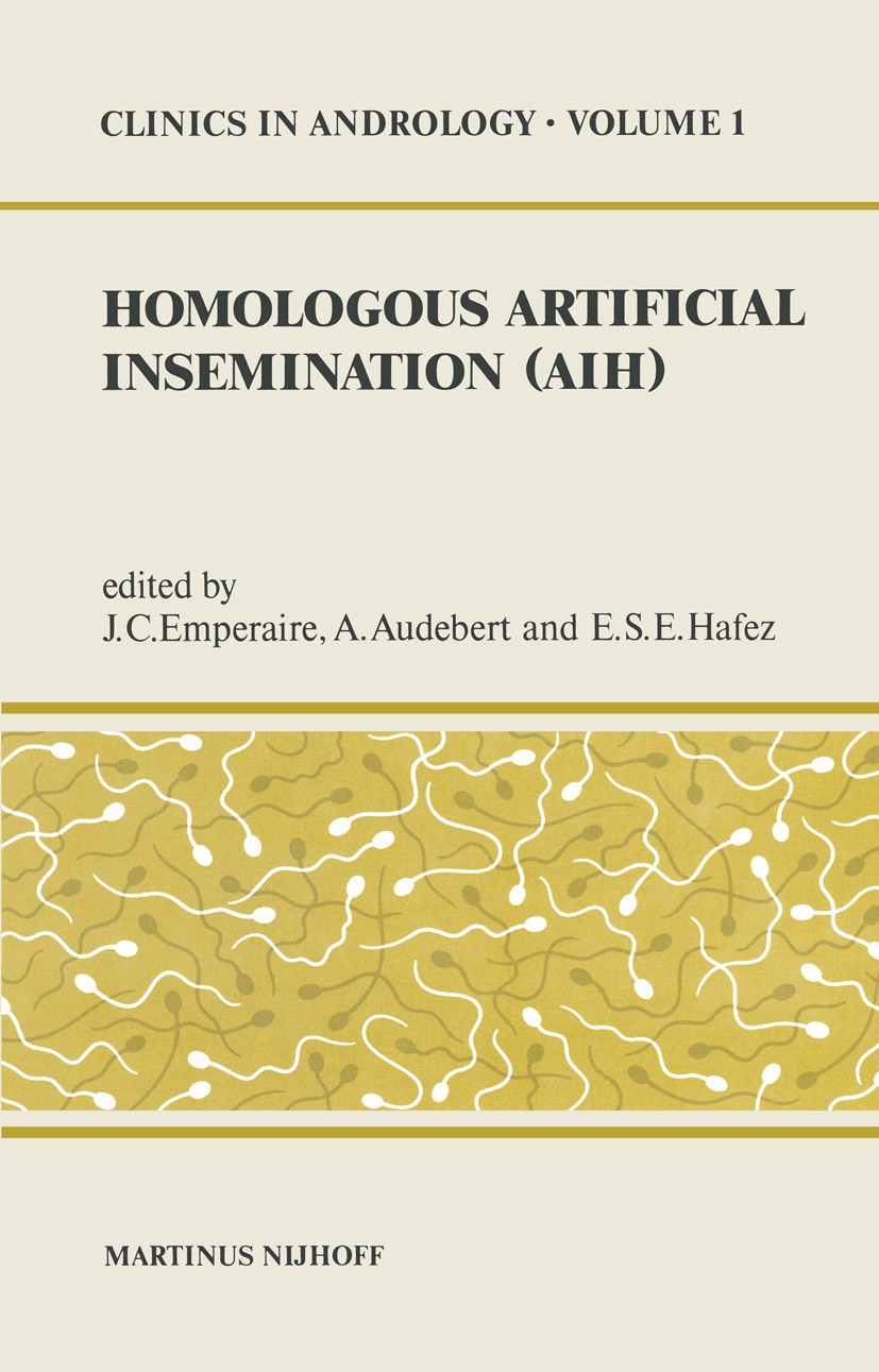 Titlebook: Homologous Artificial Insemination (AIH); J. C. Emperaire,A. Audebert,E. S. E. Hafez Book 1980 Martinus Nijhoff Publishers bv, The Hague 1 Titlebook: Homologous Artificial Insemination (AIH); J. C. Emperaire,A. Audebert,E. S. E. Hafez Book 1980 Martinus Nijhoff Publishers bv, The Hague 1