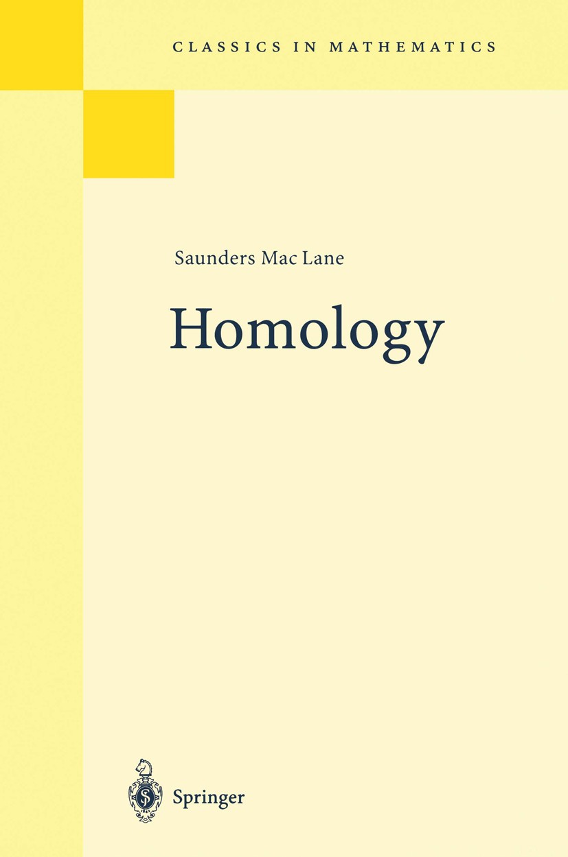 Titlebook: Homology; Saunders Mac Lane Book 1995 Springer-Verlag Berlin Heidelberg 1995 Abelian group.Factor.algebra.auditor.cohomology.collaboration Titlebook: Homology; Saunders Mac Lane Book 1995 Springer-Verlag Berlin Heidelberg 1995 Abelian group.Factor.algebra.auditor.cohomology.collaboration