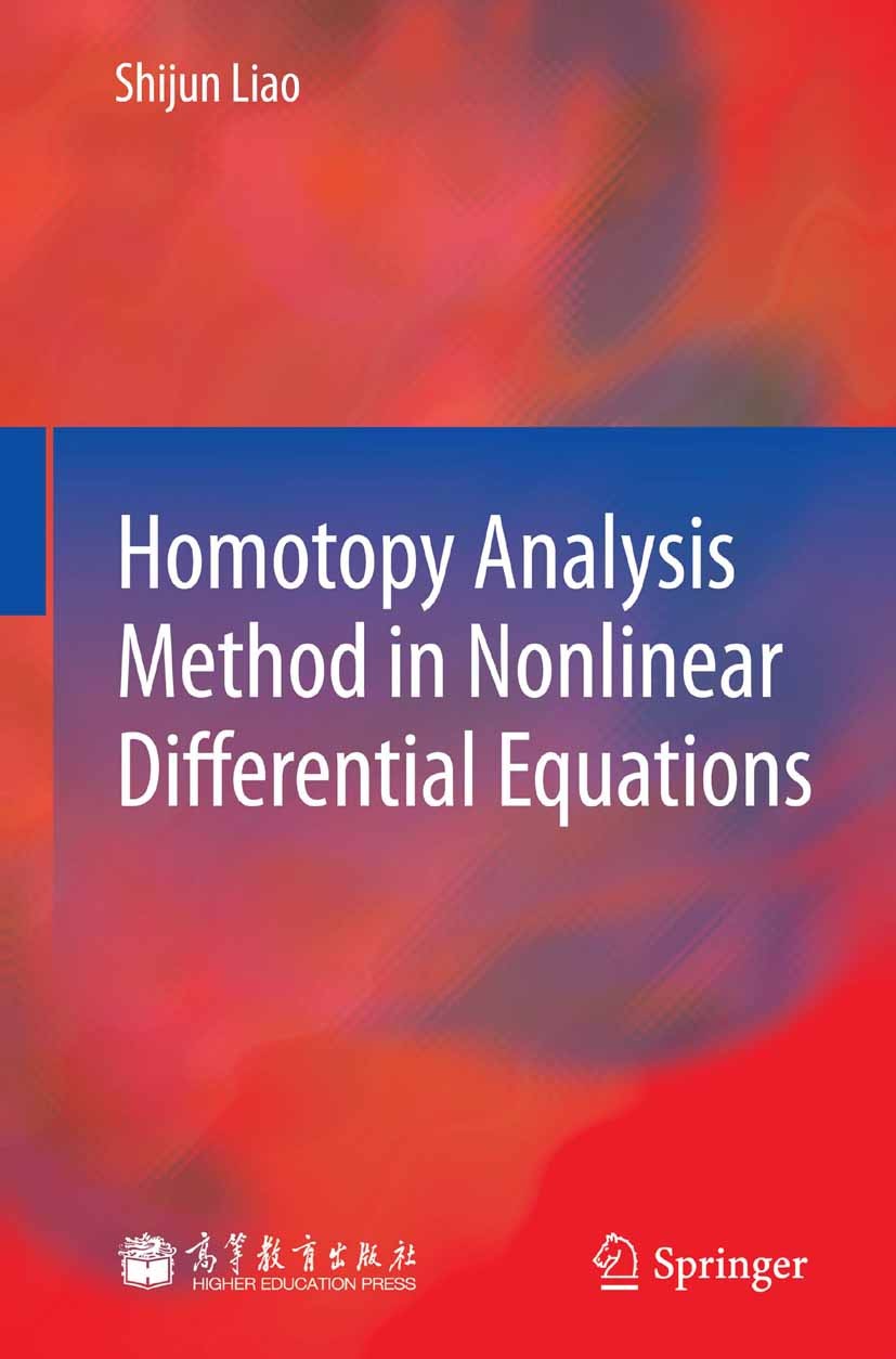 Titlebook: Homotopy Analysis Method in Nonlinear Differential Equations; Shijun Liao Book 2012 Higher Education Press,Beijng and Springer-Verlag GmbH Titlebook: Homotopy Analysis Method in Nonlinear Differential Equations; Shijun Liao Book 2012 Higher Education Press,Beijng and Springer-Verlag GmbH