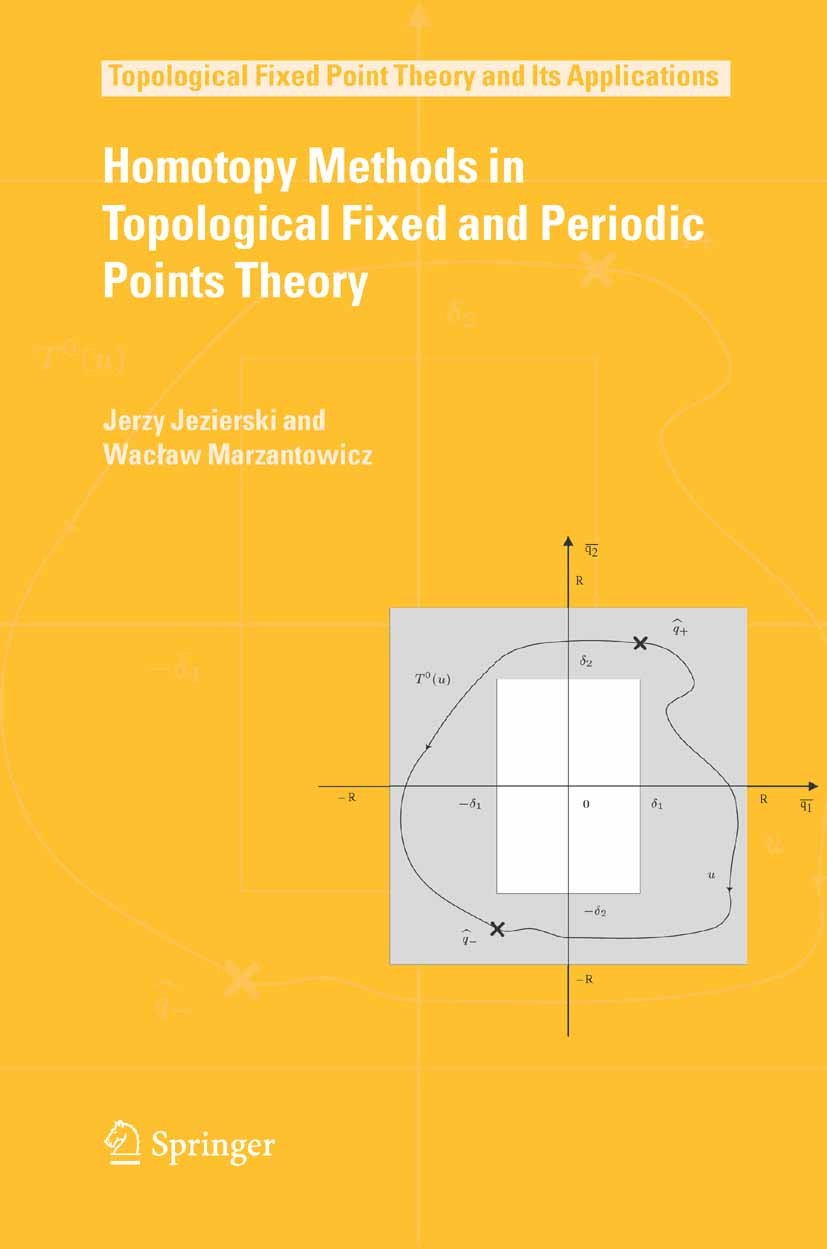 Titlebook: Homotopy Methods in Topological Fixed and Periodic Points Theory; Jerzy Jezierski,Wacław Marzantowicz Book 2006 Springer Science+Business Titlebook: Homotopy Methods in Topological Fixed and Periodic Points Theory; Jerzy Jezierski,Wacław Marzantowicz Book 2006 Springer Science+Business