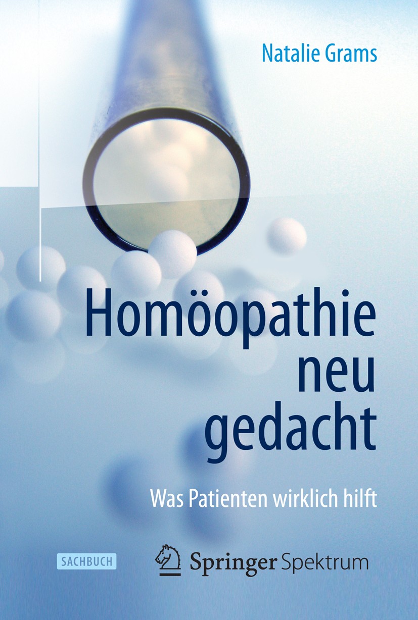 Titlebook: Homöopathie neu gedacht; Was Patienten wirkli Natalie Grams Book 20151st edition Springer-Verlag Berlin Heidelberg 2015 Alternativmedizin.H Titlebook: Homöopathie neu gedacht; Was Patienten wirkli Natalie Grams Book 20151st edition Springer-Verlag Berlin Heidelberg 2015 Alternativmedizin.H