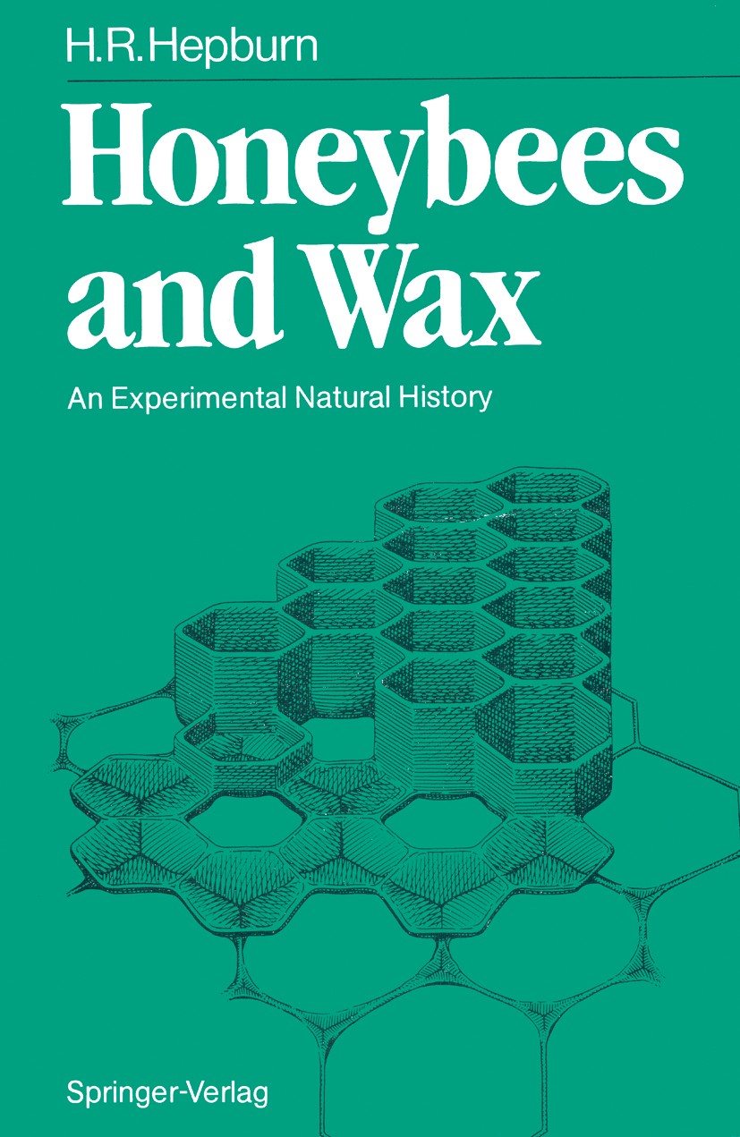 Titlebook: Honeybees and Wax; An Experimental Natu H. R. Hepburn Book 1986 Springer-Verlag Berlin Heidelberg 1986 agriculture.animals.biology.plants Titlebook: Honeybees and Wax; An Experimental Natu H. R. Hepburn Book 1986 Springer-Verlag Berlin Heidelberg 1986 agriculture.animals.biology.plants