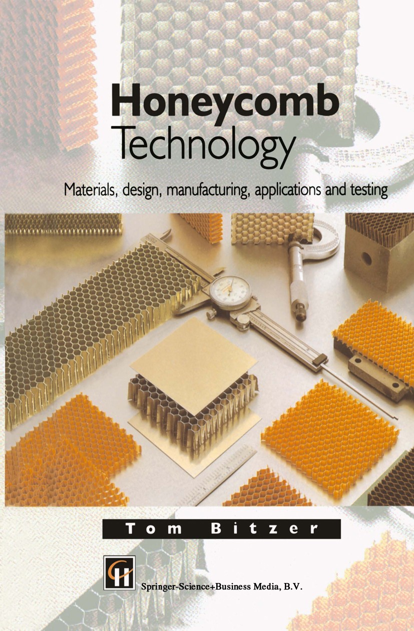 Titlebook: Honeycomb Technology; Materials, Design, M Tom Bitzer Book 1997 Springer Science+Business Media Dordrecht 1997 construction.design.energy.e Titlebook: Honeycomb Technology; Materials, Design, M Tom Bitzer Book 1997 Springer Science+Business Media Dordrecht 1997 construction.design.energy.e