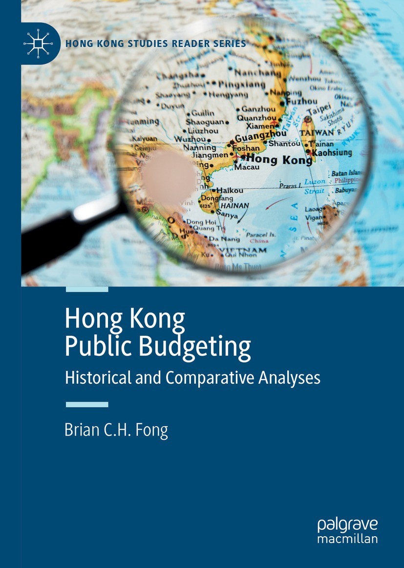 Titlebook: Hong Kong Public Budgeting; Historical and Compa Brian C. H. Fong Book 2022 The Editor(s) (if applicable) and The Author(s), under exclusiv Titlebook: Hong Kong Public Budgeting; Historical and Compa Brian C. H. Fong Book 2022 The Editor(s) (if applicable) and The Author(s), under exclusiv