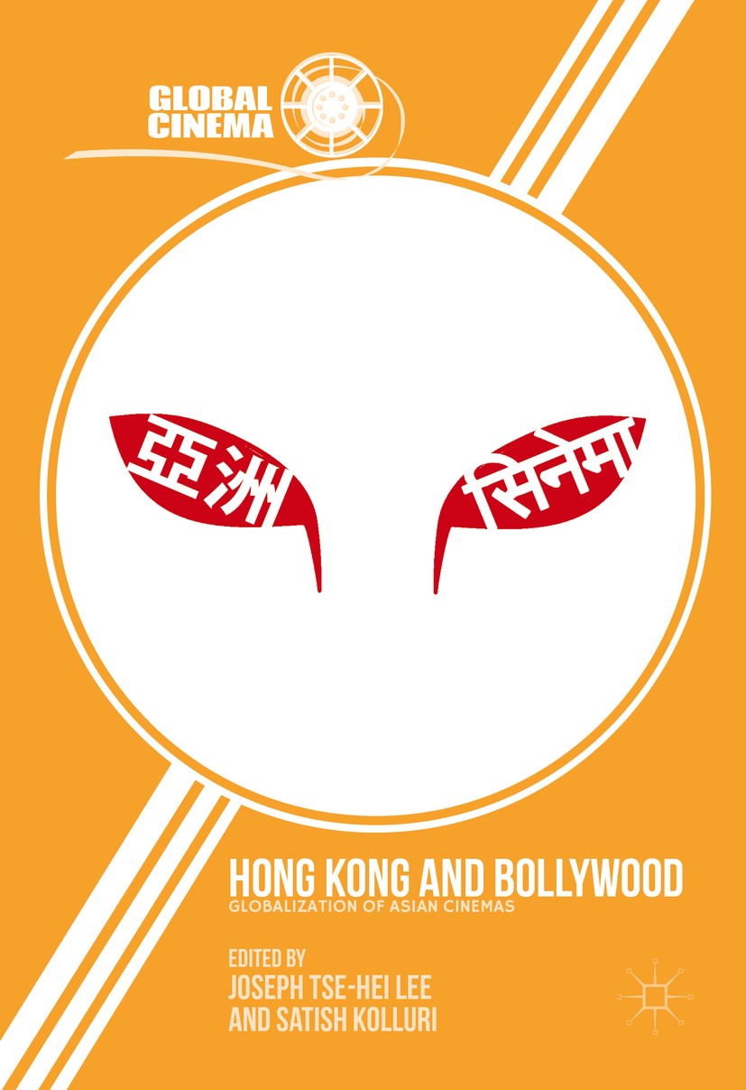 Titlebook: Hong Kong and Bollywood; Globalization of Asi Joseph Tse-Hei Lee,Satish Kolluri Book 2016 The Editor(s) (if applicable) and The Author(s) 2 Titlebook: Hong Kong and Bollywood; Globalization of Asi Joseph Tse-Hei Lee,Satish Kolluri Book 2016 The Editor(s) (if applicable) and The Author(s) 2