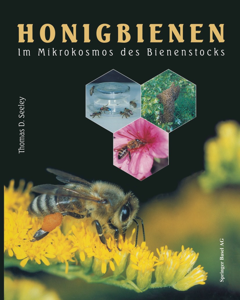 Titlebook: Honigbienen; Im Mikrokosmos des B Thomas D. Seeley Book 1997 Springer Basel AG 1997 Bienen.Bienenvolk.Energie.Energiehaushalt.Gesellschaft. Titlebook: Honigbienen; Im Mikrokosmos des B Thomas D. Seeley Book 1997 Springer Basel AG 1997 Bienen.Bienenvolk.Energie.Energiehaushalt.Gesellschaft.