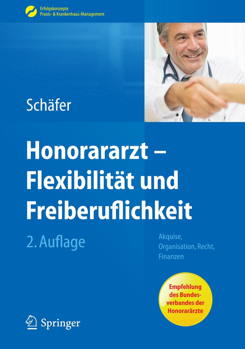 Titlebook: Honorararzt - Flexibilität und Freiberuflichkeit; Akquise, Organisatio Nicolai Schäfer Book 2014Latest edition Springer-Verlag Berlin Heide Titlebook: Honorararzt - Flexibilität und Freiberuflichkeit; Akquise, Organisatio Nicolai Schäfer Book 2014Latest edition Springer-Verlag Berlin Heide