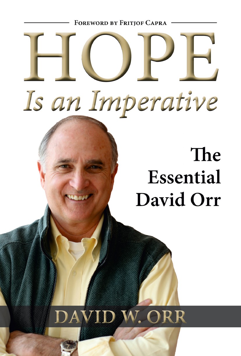 Titlebook: Hope Is an Imperative; The Essential David David W. Orr Textbook 2011Latest edition David W. Orr 2011 Climate change.Ecological design.Edu Titlebook: Hope Is an Imperative; The Essential David David W. Orr Textbook 2011Latest edition David W. Orr 2011 Climate change.Ecological design.Edu