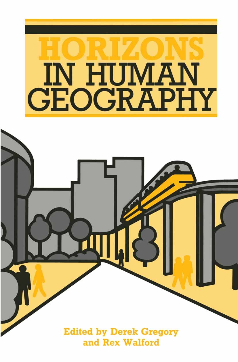 Titlebook: Horizons in Human Geography; Derek Gregory (Professor of Geography),Rex Walford Textbook 1989Latest edition Macmillan Publishers Limited 1 Titlebook: Horizons in Human Geography; Derek Gregory (Professor of Geography),Rex Walford Textbook 1989Latest edition Macmillan Publishers Limited 1