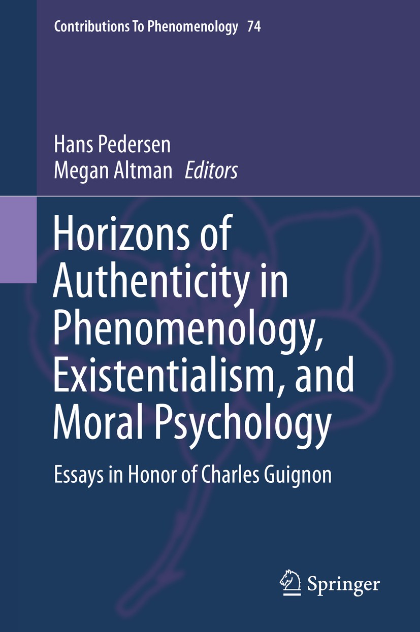 Titlebook: Horizons of Authenticity in Phenomenology, Existentialism, and Moral Psychology; Essays in Honor of C Hans Pedersen,Megan Altman Book 2015 Titlebook: Horizons of Authenticity in Phenomenology, Existentialism, and Moral Psychology; Essays in Honor of C Hans Pedersen,Megan Altman Book 2015