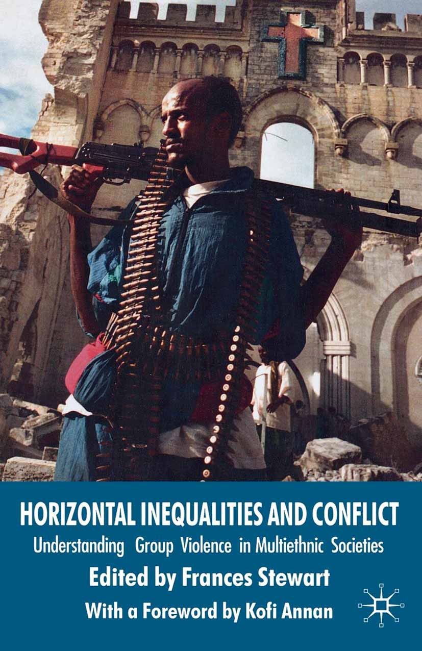 Titlebook: Horizontal Inequalities and Conflict; Understanding Group Frances Stewart (Centre for Research on Inequality Book 2008 Palgrave Macmillan, Titlebook: Horizontal Inequalities and Conflict; Understanding Group Frances Stewart (Centre for Research on Inequality Book 2008 Palgrave Macmillan,