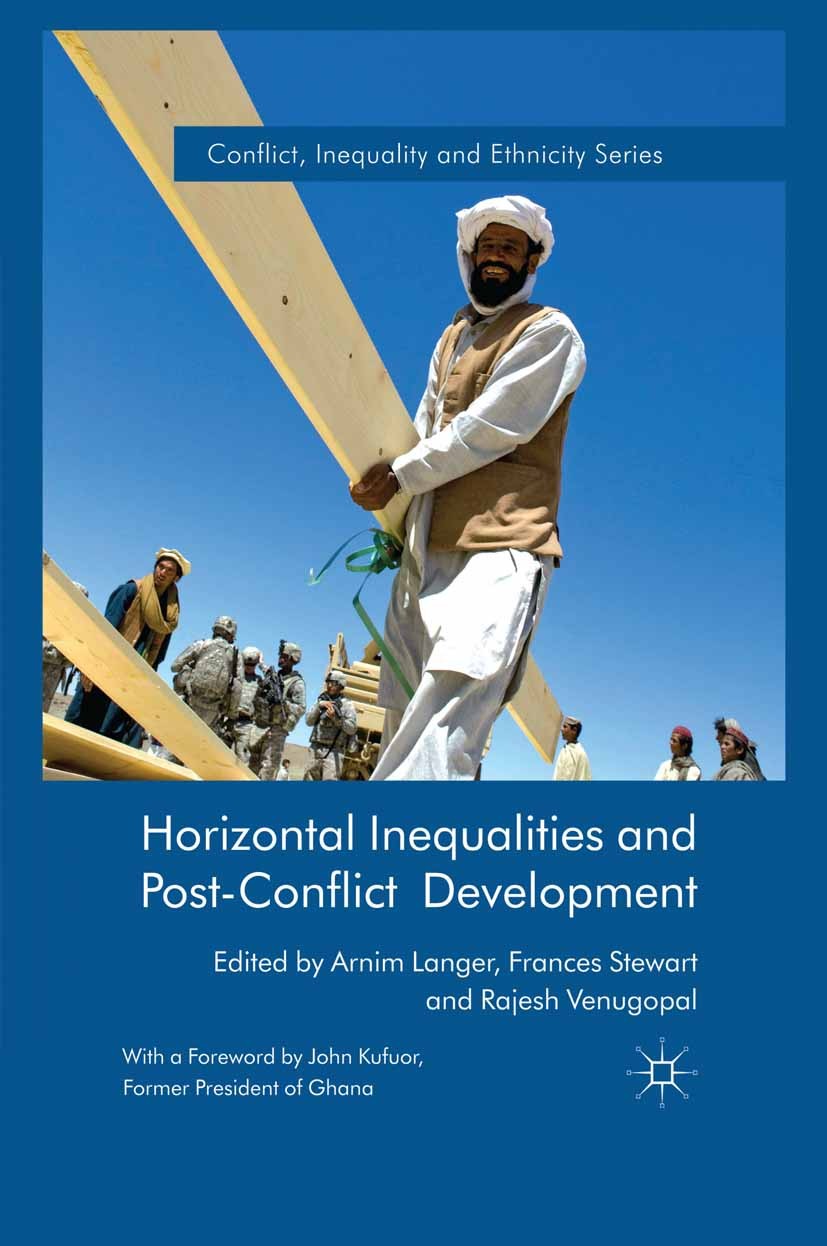 Titlebook: Horizontal Inequalities and Post-Conflict Development; Arnim Langer (University Lecturer of International Book 2012 Palgrave Macmillan, a Titlebook: Horizontal Inequalities and Post-Conflict Development; Arnim Langer (University Lecturer of International Book 2012 Palgrave Macmillan, a