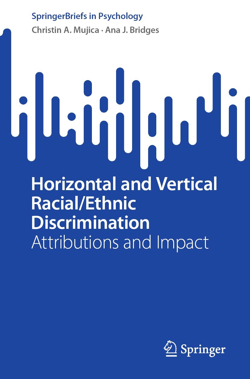 Titlebook: Horizontal and Vertical Racial/Ethnic Discrimination; Attributions and Imp Christin A. Mujica,Ana J. Bridges Book 2023 The Editor(s) (if ap Titlebook: Horizontal and Vertical Racial/Ethnic Discrimination; Attributions and Imp Christin A. Mujica,Ana J. Bridges Book 2023 The Editor(s) (if ap