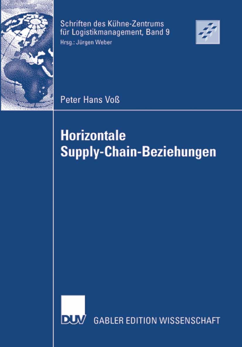 Titlebook: Horizontale Supply-Chain-Beziehungen; Potentiale der Zusam Peter Hans Voß Book 2008 Gabler Verlag | Springer Fachmedien Wiesbaden GmbH, Wie Titlebook: Horizontale Supply-Chain-Beziehungen; Potentiale der Zusam Peter Hans Voß Book 2008 Gabler Verlag | Springer Fachmedien Wiesbaden GmbH, Wie
