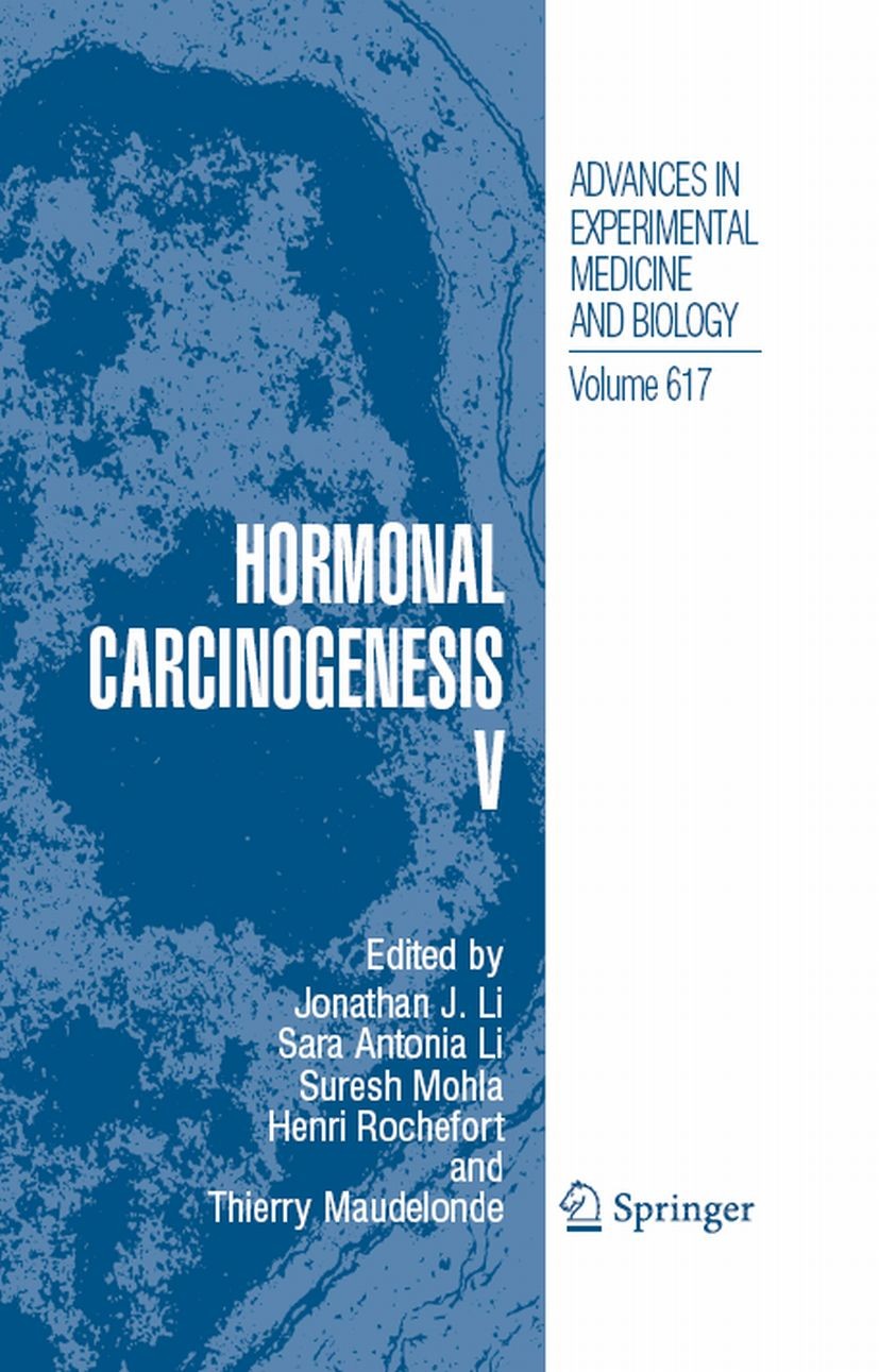 Titlebook: Hormonal Carcinogenesis V; Jonathan J. Li,Sara A. Li,Thierry Maudelonde Book 2008 The Editor(s) (if applicable) and The Author(s), under e Titlebook: Hormonal Carcinogenesis V; Jonathan J. Li,Sara A. Li,Thierry Maudelonde Book 2008 The Editor(s) (if applicable) and The Author(s), under e