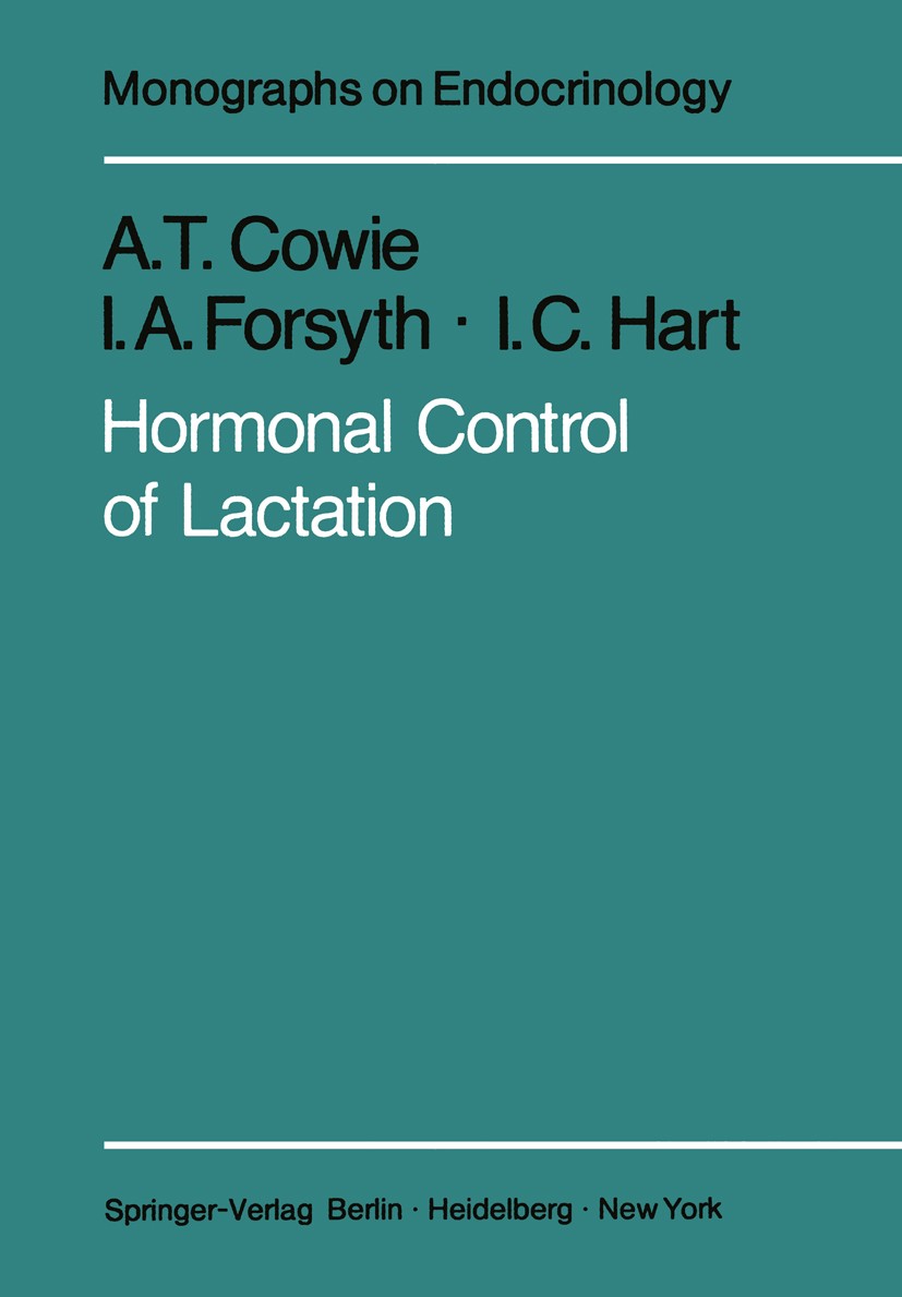 Titlebook: Hormonal Control of Lactation; Alfred T. Cowie,Isabel A. Forsyth,Ian C. Hart Book 1980 Springer-Verlag Berlin, Heidelberg 1980 Brust.Contr Titlebook: Hormonal Control of Lactation; Alfred T. Cowie,Isabel A. Forsyth,Ian C. Hart Book 1980 Springer-Verlag Berlin, Heidelberg 1980 Brust.Contr