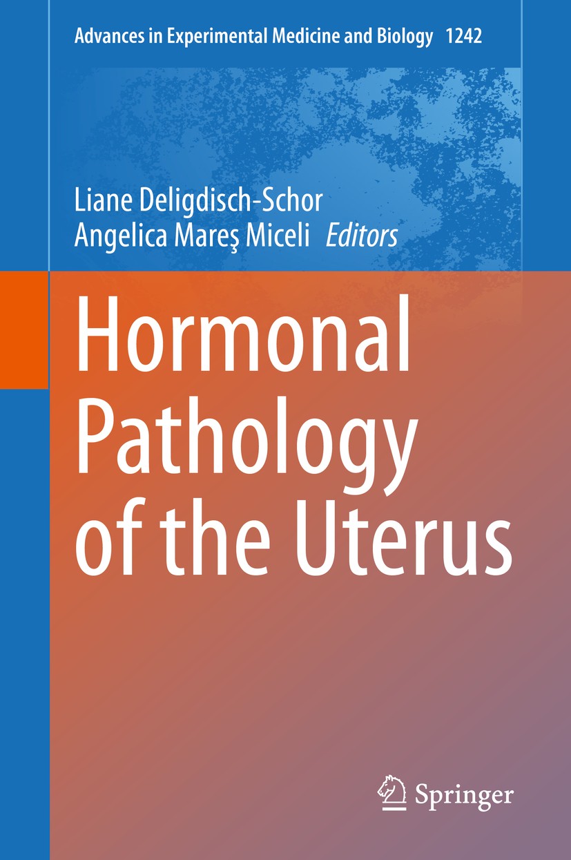 Titlebook: Hormonal Pathology of the Uterus; Liane Deligdisch-Schor,Angelica Mareş Miceli Book 2020 The Editor(s) (if applicable) and The Author(s), Titlebook: Hormonal Pathology of the Uterus; Liane Deligdisch-Schor,Angelica Mareş Miceli Book 2020 The Editor(s) (if applicable) and The Author(s),