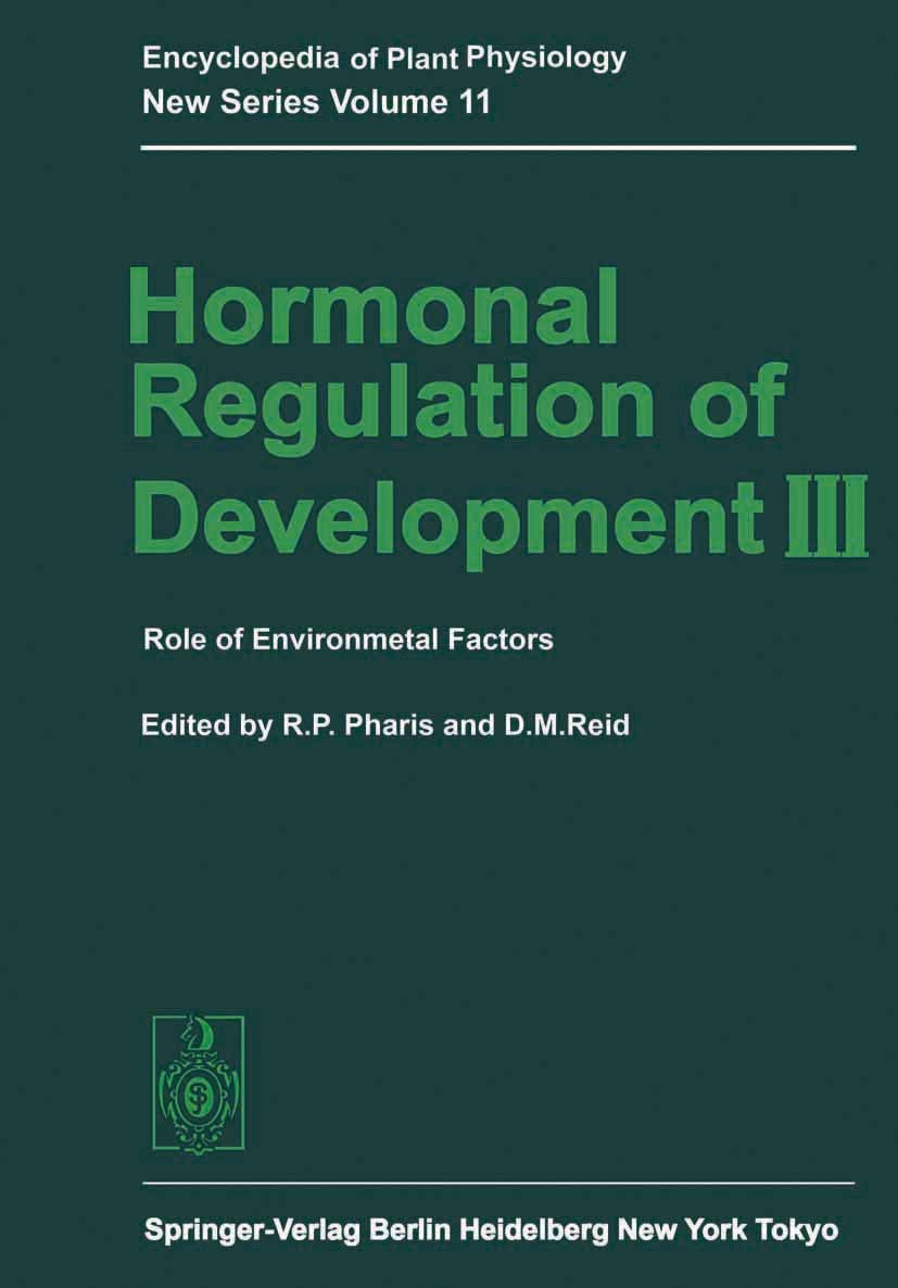Titlebook: Hormonal Regulation of Development III; Role of Environmenta Richard P. Pharis,David M. Reid Book 1985 Springer-Verlag Berlin · Heidelberg Titlebook: Hormonal Regulation of Development III; Role of Environmenta Richard P. Pharis,David M. Reid Book 1985 Springer-Verlag Berlin · Heidelberg