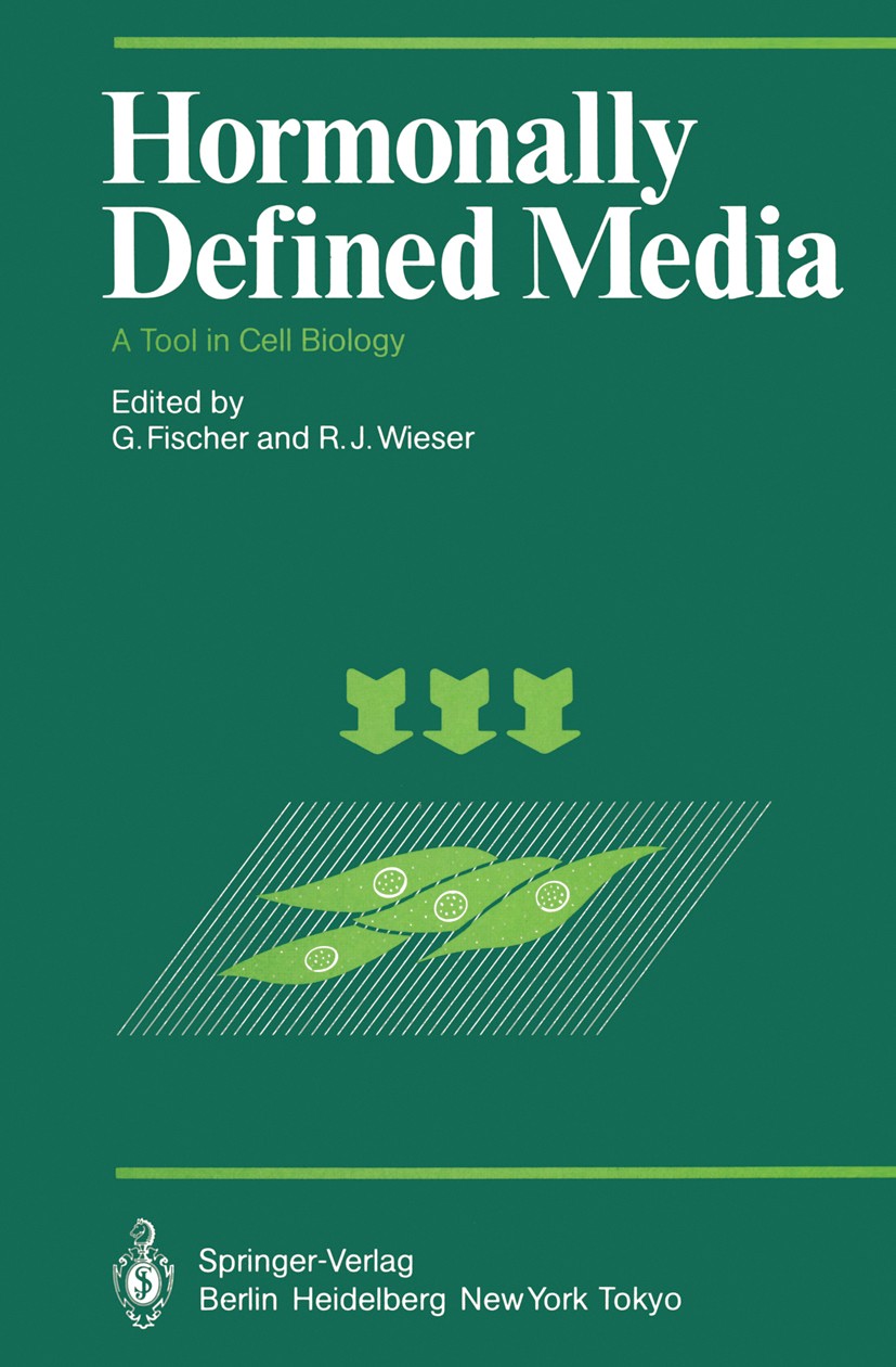 Titlebook: Hormonally Defined Media; A Tool in Cell Biolo G. Fischer,R. J. Wieser Conference proceedings 1983 Springer-Verlag Berlin Heidelberg 1983 F Titlebook: Hormonally Defined Media; A Tool in Cell Biolo G. Fischer,R. J. Wieser Conference proceedings 1983 Springer-Verlag Berlin Heidelberg 1983 F