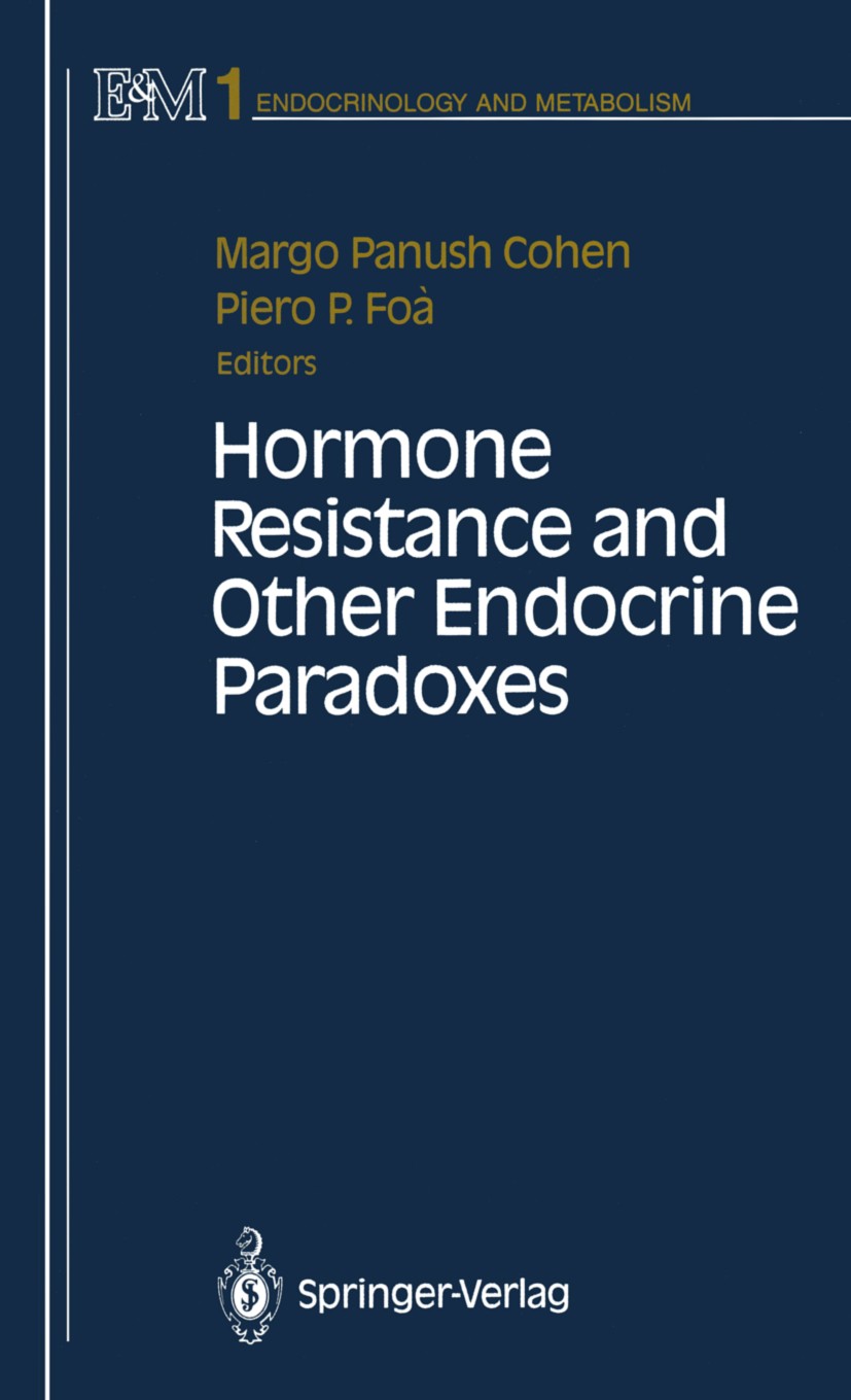 Titlebook: Hormone Resistance and Other Endocrine Paradoxes; Margo Panush Cohen (Professor of Medicine, Directo Book 1987 Springer-Verlag New York In Titlebook: Hormone Resistance and Other Endocrine Paradoxes; Margo Panush Cohen (Professor of Medicine, Directo Book 1987 Springer-Verlag New York In