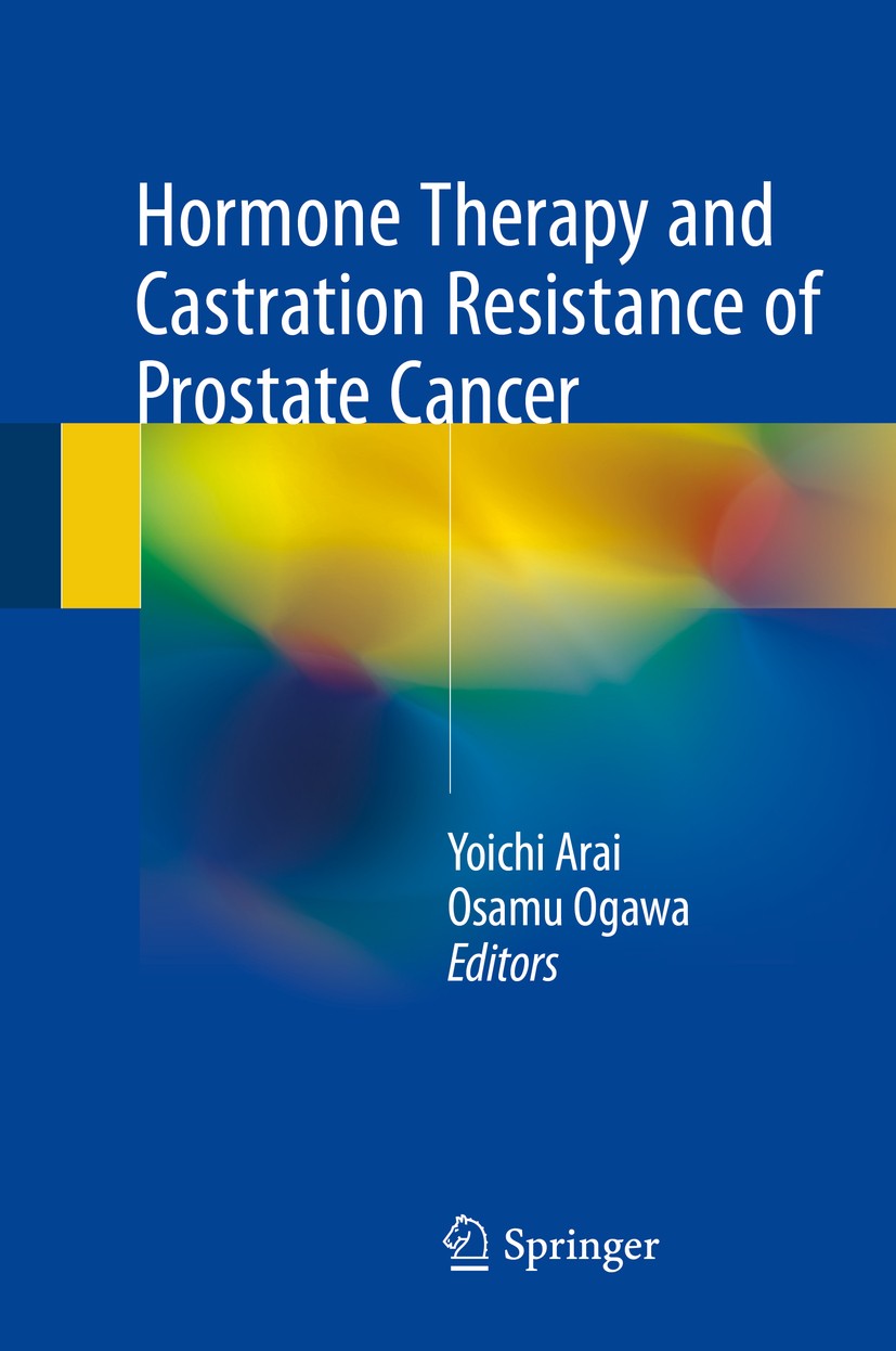 Titlebook: Hormone Therapy and Castration Resistance of Prostate Cancer; Yoichi Arai,Osamu Ogawa Book 2018 Springer Nature Singapore Pte Ltd. 2018 An Titlebook: Hormone Therapy and Castration Resistance of Prostate Cancer; Yoichi Arai,Osamu Ogawa Book 2018 Springer Nature Singapore Pte Ltd. 2018 An