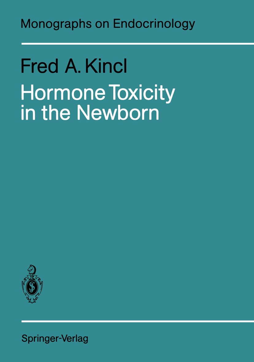 Titlebook: Hormone Toxicity in the Newborn; Fred A. Kincl Book 1990 Springer-Verlag Berlin Heidelberg 1990 biosynthesis.embryo.estrogen receptor.fetu Titlebook: Hormone Toxicity in the Newborn; Fred A. Kincl Book 1990 Springer-Verlag Berlin Heidelberg 1990 biosynthesis.embryo.estrogen receptor.fetu