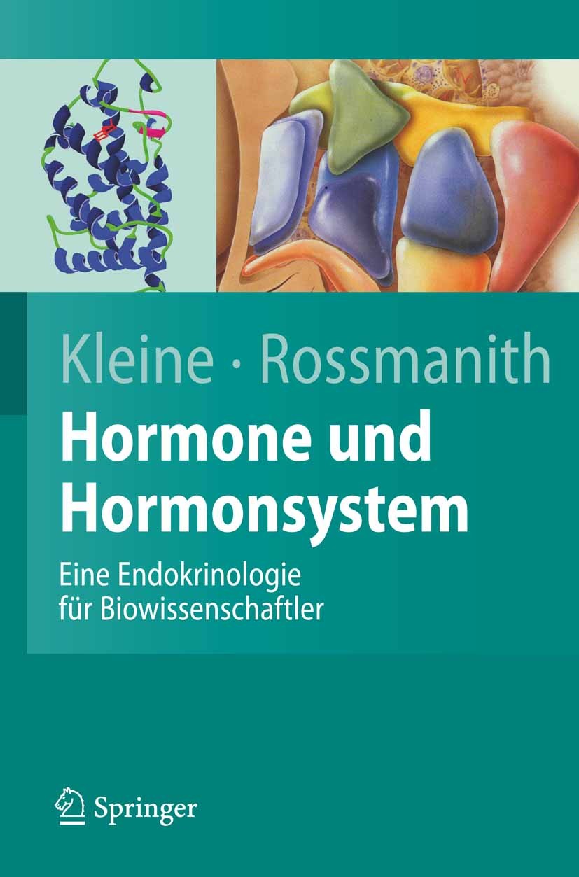 Titlebook: Hormone und Hormonsystem; Lehrbuch der Endokri Bernhard Kleine,Winfried G. Rossmanith Textbook 20071st edition Springer-Verlag Berlin Heide Titlebook: Hormone und Hormonsystem; Lehrbuch der Endokri Bernhard Kleine,Winfried G. Rossmanith Textbook 20071st edition Springer-Verlag Berlin Heide