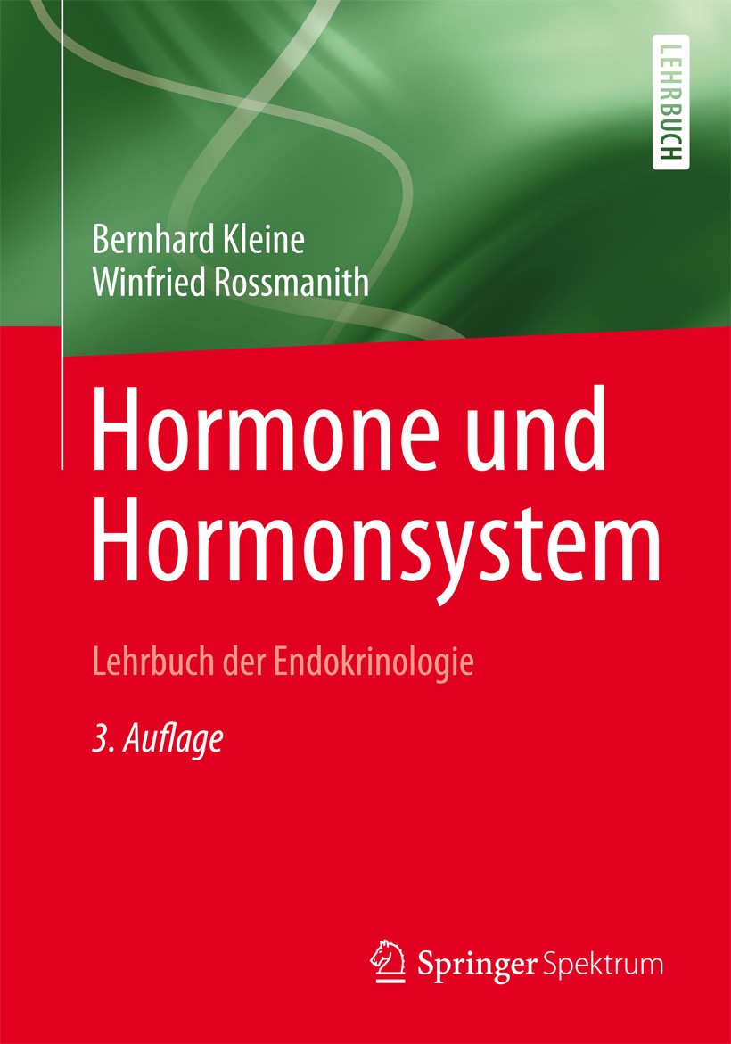 Titlebook: Hormone und Hormonsystem - Lehrbuch der Endokrinologie; Bernhard Kleine,Winfried Rossmanith Textbook 20143rd edition Springer-Verlag GmbH Titlebook: Hormone und Hormonsystem - Lehrbuch der Endokrinologie; Bernhard Kleine,Winfried Rossmanith Textbook 20143rd edition Springer-Verlag GmbH