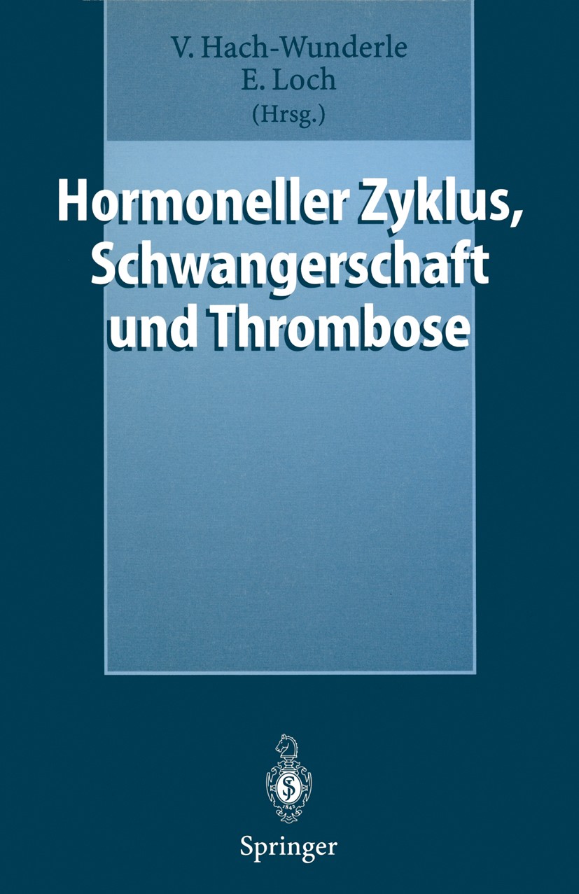 Titlebook: Hormoneller Zyklus, Schwangerschaft und Thrombose; Risiken und Behandlu Viola Hach-Wunderle,Ernst Loch Conference proceedings 1998 Springer Titlebook: Hormoneller Zyklus, Schwangerschaft und Thrombose; Risiken und Behandlu Viola Hach-Wunderle,Ernst Loch Conference proceedings 1998 Springer