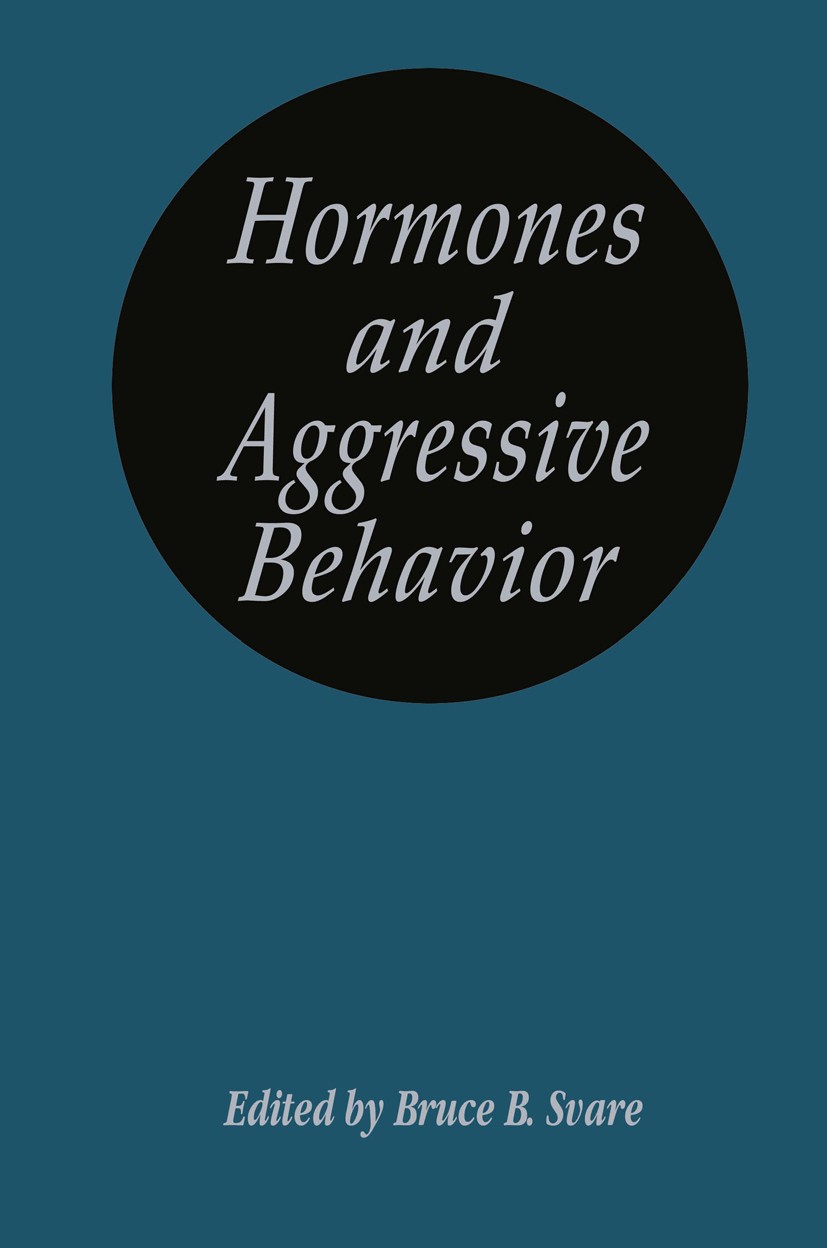 Titlebook: Hormones and Aggressive Behavior; Bruce B. Svare Book 1983 Plenum Press, New York 1983 aggression.amphibians.behavior.brain.environment.fi Titlebook: Hormones and Aggressive Behavior; Bruce B. Svare Book 1983 Plenum Press, New York 1983 aggression.amphibians.behavior.brain.environment.fi